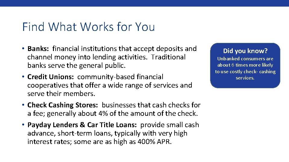 Find What Works for You • Banks: financial institutions that accept deposits and channel