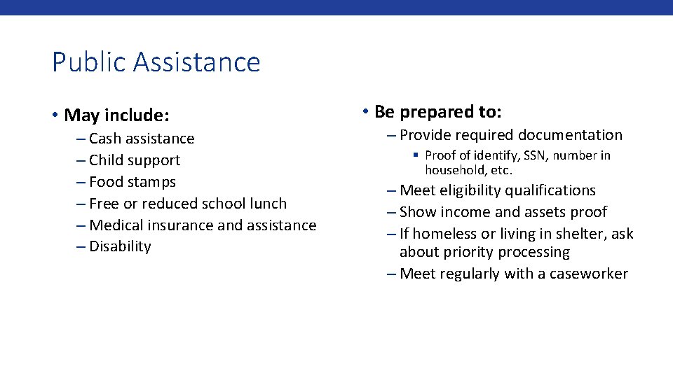 Public Assistance • May include: – Cash assistance – Child support – Food stamps