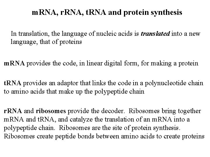 m. RNA, r. RNA, t. RNA and protein synthesis In translation, the language of