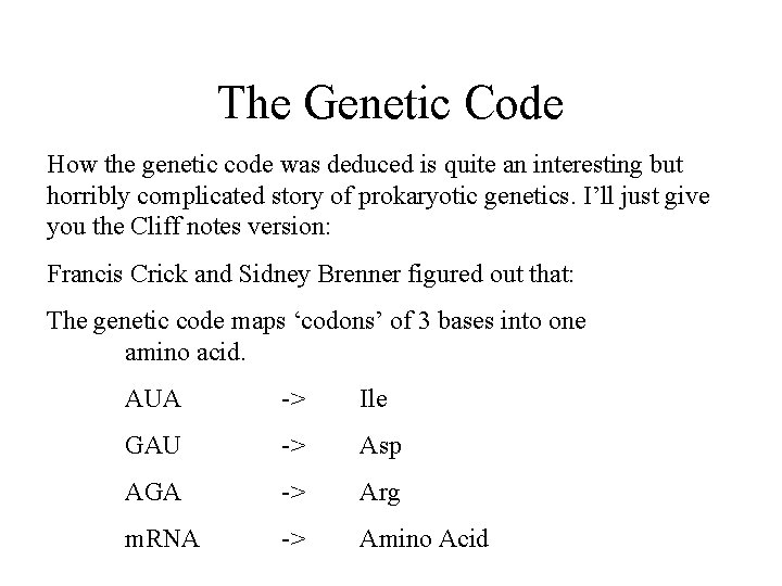 The Genetic Code How the genetic code was deduced is quite an interesting but