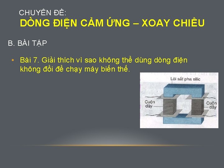 CHUYÊN ĐỀ: DÒNG ĐIỆN CẢM ỨNG – XOAY CHIỀU B. BÀI TẬP • Bài