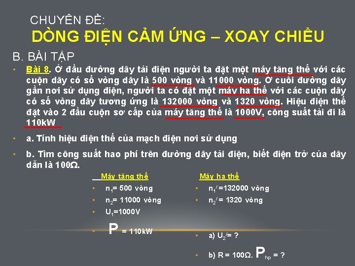 CHUYÊN ĐỀ: DÒNG ĐIỆN CẢM ỨNG – XOAY CHIỀU B. BÀI TẬP • Bài