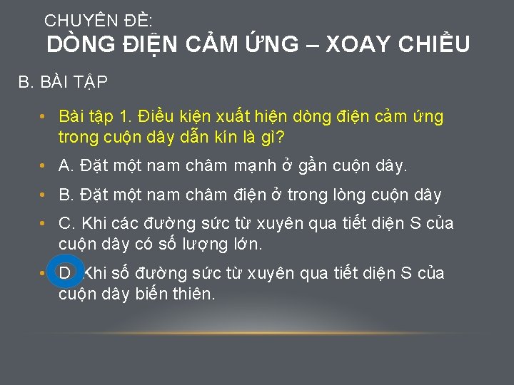 CHUYÊN ĐỀ: DÒNG ĐIỆN CẢM ỨNG – XOAY CHIỀU B. BÀI TẬP • Bài