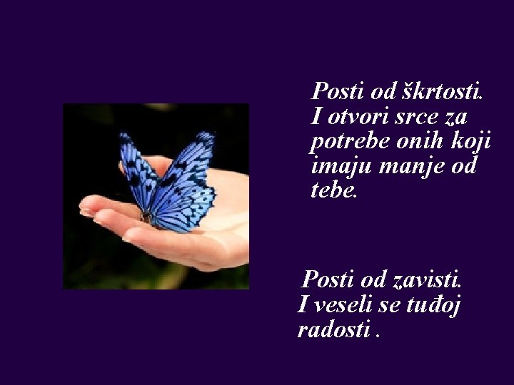  • Posti od škrtosti. I otvori srce za potrebe onih koji imaju manje