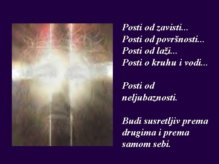 Posti od zavisti. . . Posti od površnosti. . . Posti od laži. .