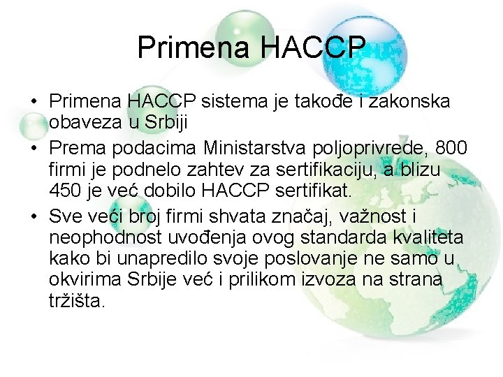 Primena HACCP • Primena HACCP sistema je takođe i zakonska obaveza u Srbiji •