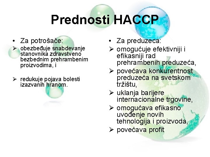 Prednosti HACCP • Za potrošače: Ø obezbeđuje snabdevanje stanovnika zdravstveno bezbednim prehrambenim proizvodima, i