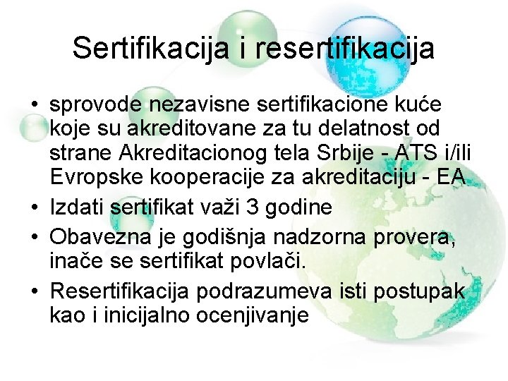 Sertifikacija i resertifikacija • sprovode nezavisne sertifikacione kuće koje su akreditovane za tu delatnost