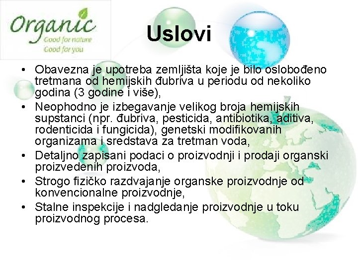 Uslovi • Obavezna je upotreba zemljišta koje je bilo oslobođeno tretmana od hemijskih đubriva