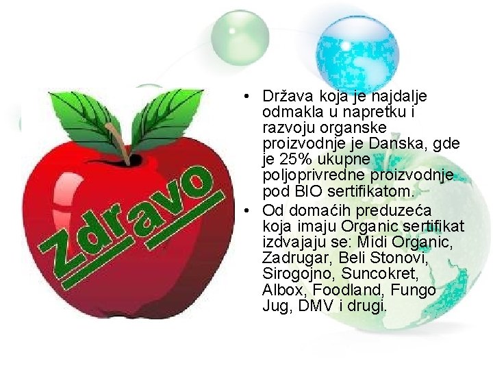 • Država koja je najdalje odmakla u napretku i razvoju organske proizvodnje je • Država koja je najdalje odmakla u napretku i razvoju organske proizvodnje je