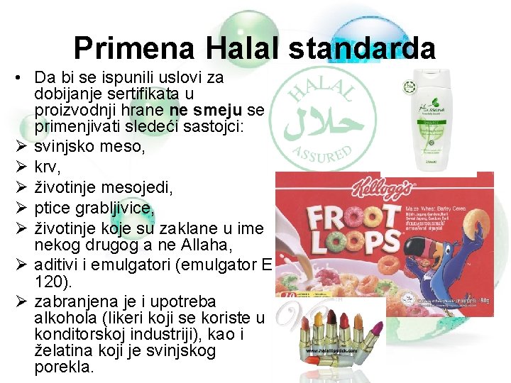 Primena Halal standarda • Da bi se ispunili uslovi za dobijanje sertifikata u proizvodnji