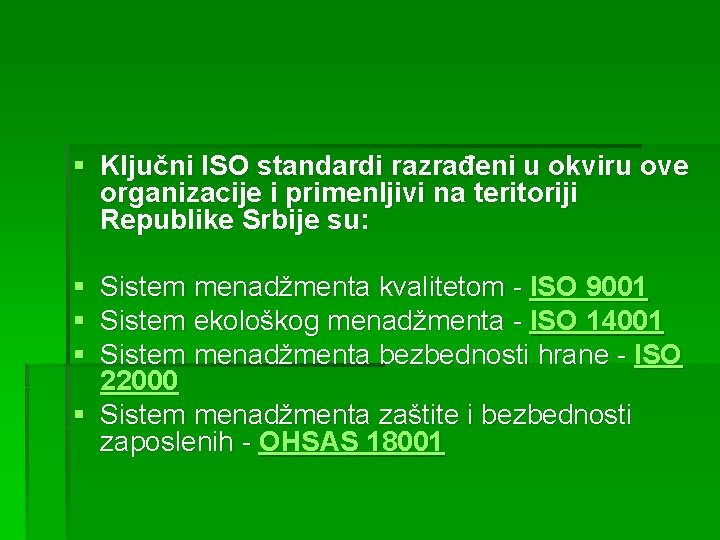 § Ključni ISO standardi razrađeni u okviru ove organizacije i primenljivi na teritoriji Republike