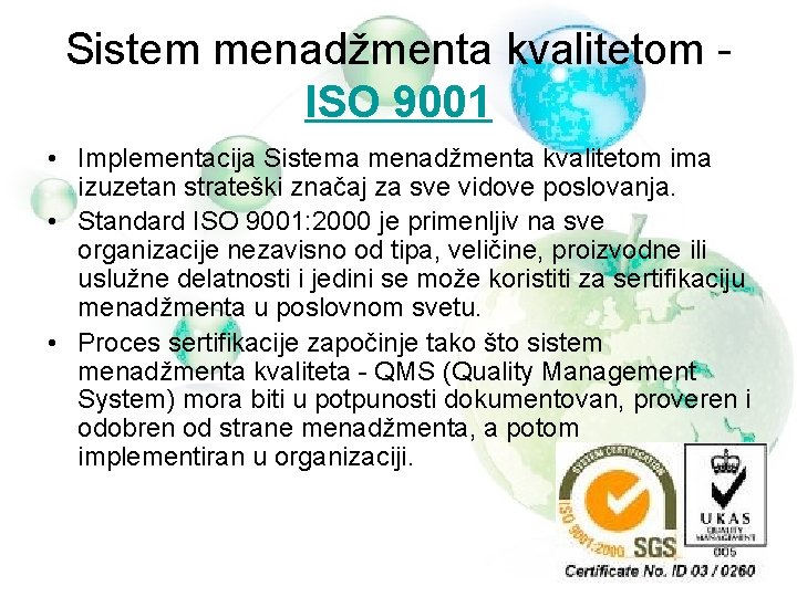 Sistem menadžmenta kvalitetom - ISO 9001 • Implementacija Sistema menadžmenta kvalitetom ima izuzetan strateški Sistem menadžmenta kvalitetom - ISO 9001 • Implementacija Sistema menadžmenta kvalitetom ima izuzetan strateški