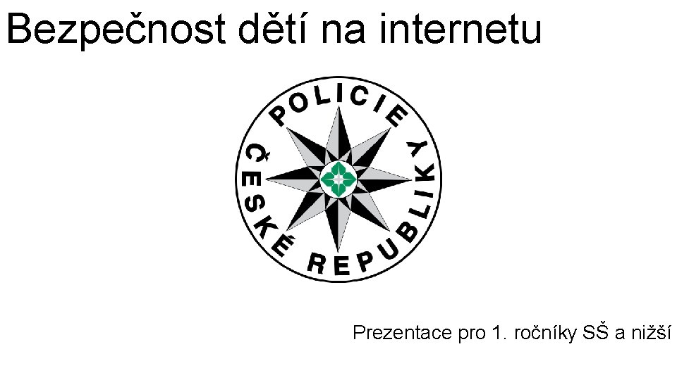 Bezpečnost dětí na internetu Prezentace pro 1. ročníky SŠ a nižší 