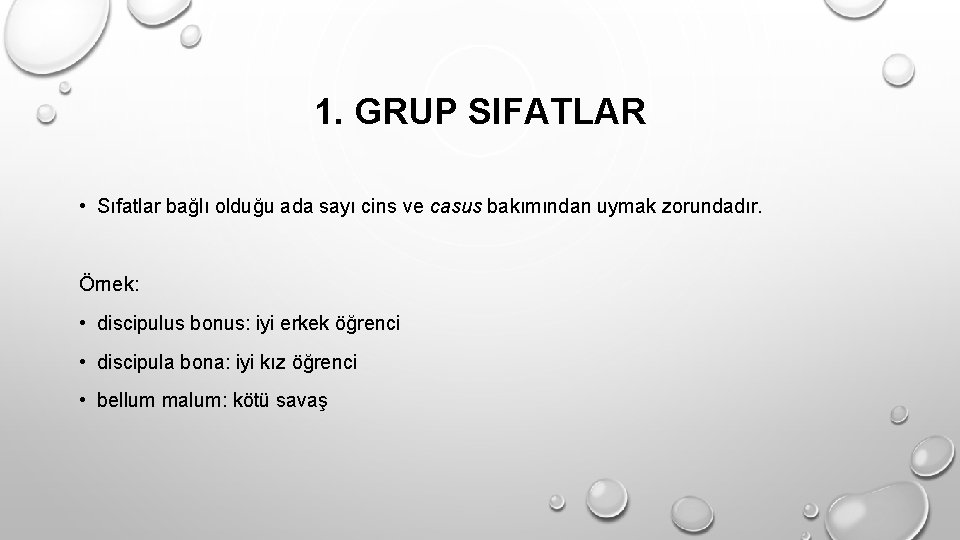 1. GRUP SIFATLAR • Sıfatlar bağlı olduğu ada sayı cins ve casus bakımından uymak