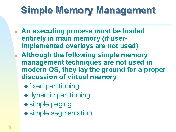 Simple Memory Management n n 10 An executing process must be loaded entirely in