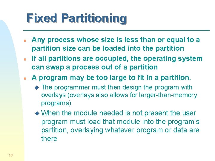 Fixed Partitioning n n n Any process whose size is less than or equal