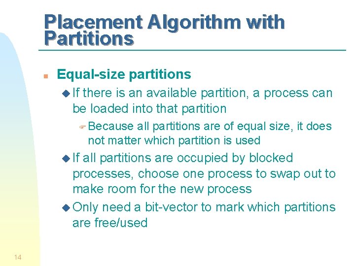 Placement Algorithm with Partitions n Equal-size partitions u If there is an available partition,