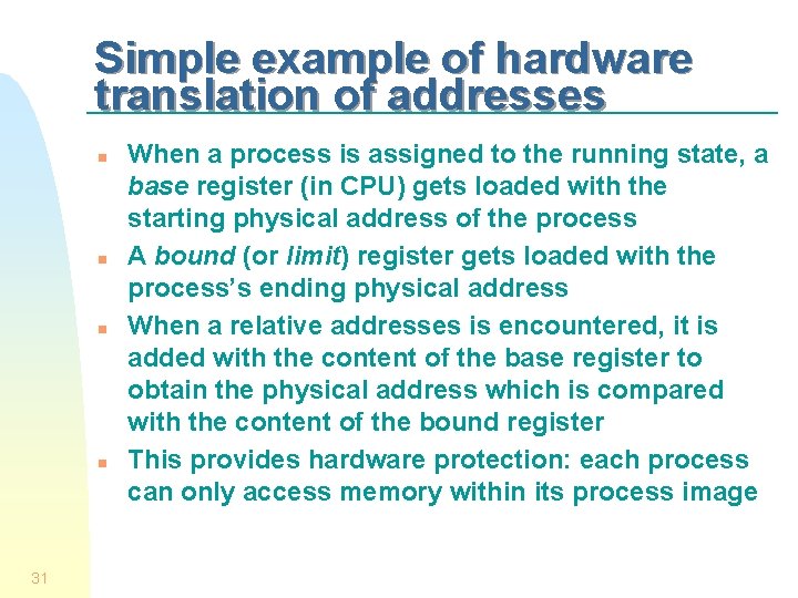 Simple example of hardware translation of addresses n n 31 When a process is