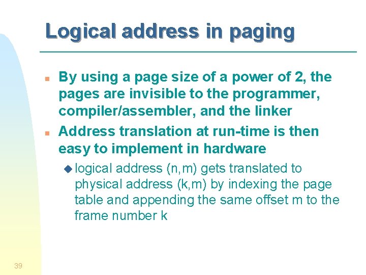 Logical address in paging n n By using a page size of a power