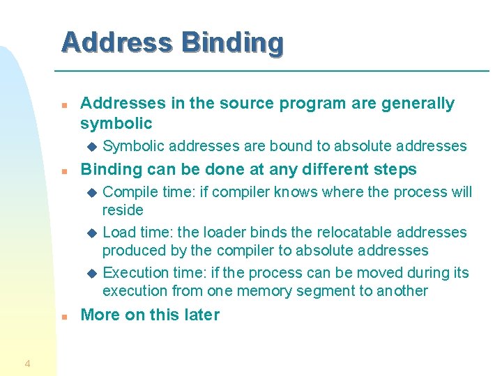 Address Binding n Addresses in the source program are generally symbolic u n Symbolic