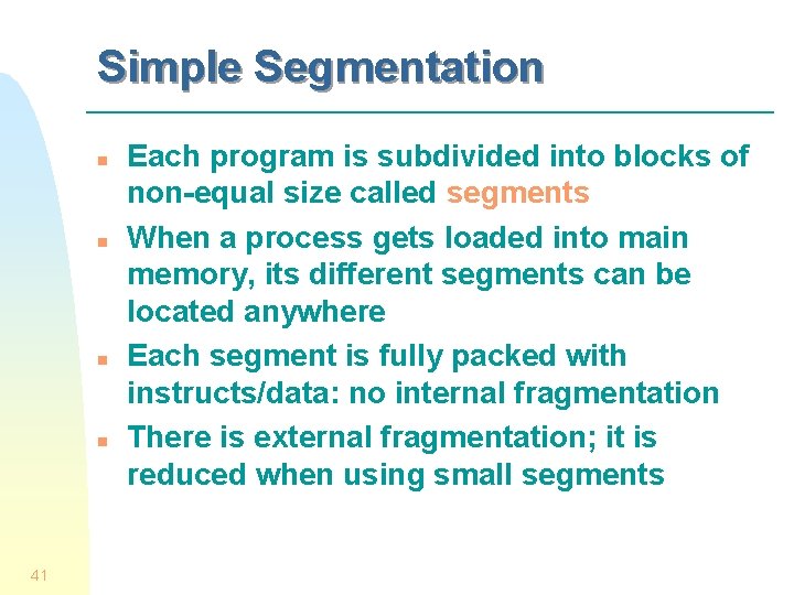 Simple Segmentation n n 41 Each program is subdivided into blocks of non-equal size