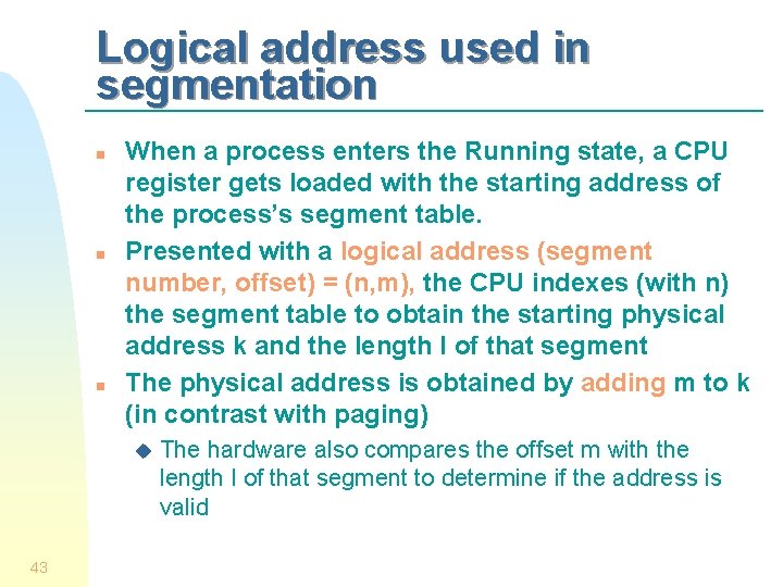 Logical address used in segmentation n When a process enters the Running state, a