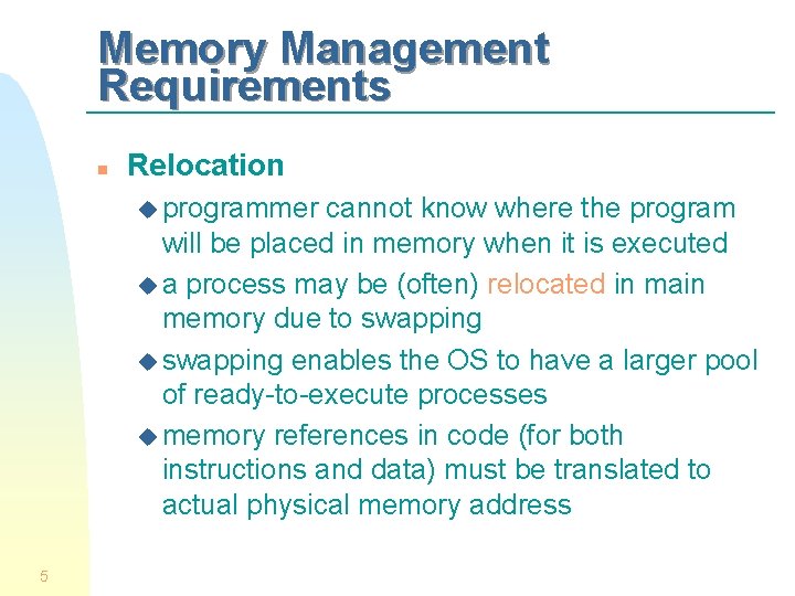 Memory Management Requirements n Relocation u programmer cannot know where the program will be