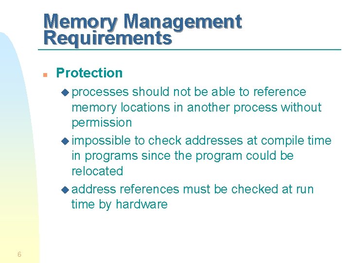 Memory Management Requirements n Protection u processes should not be able to reference memory