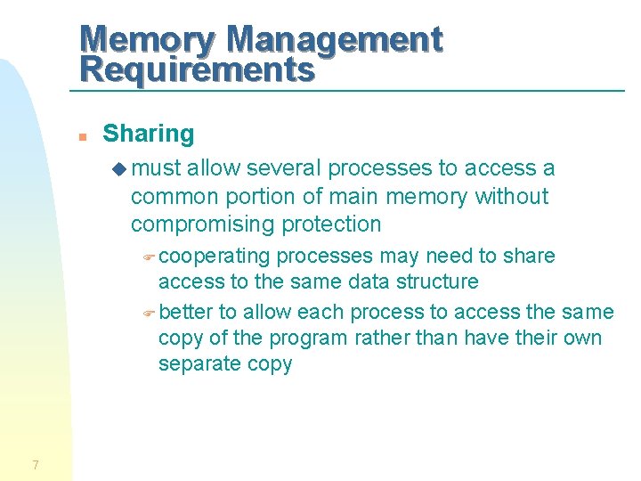 Memory Management Requirements n Sharing u must allow several processes to access a common
