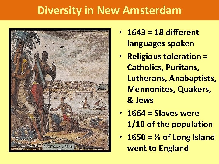 Diversity in New Amsterdam • 1643 = 18 different languages spoken • Religious toleration