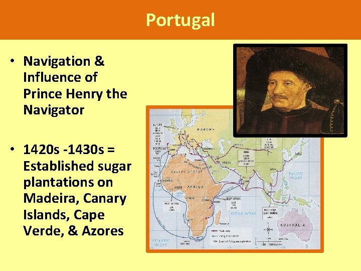 Portugal • Navigation & Influence of Prince Henry the Navigator • 1420 s -1430