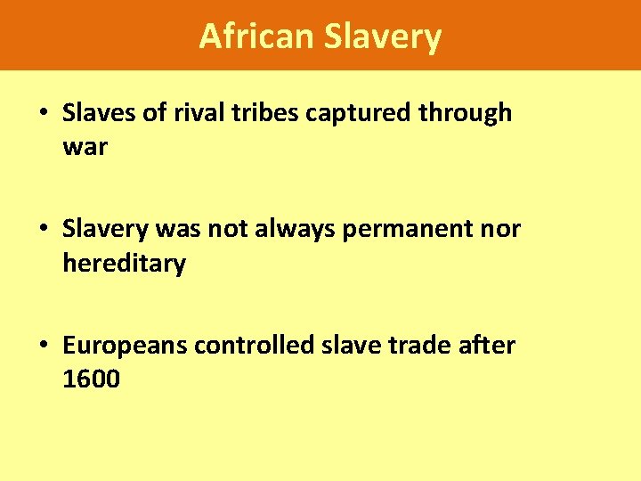 African Slavery • Slaves of rival tribes captured through war • Slavery was not