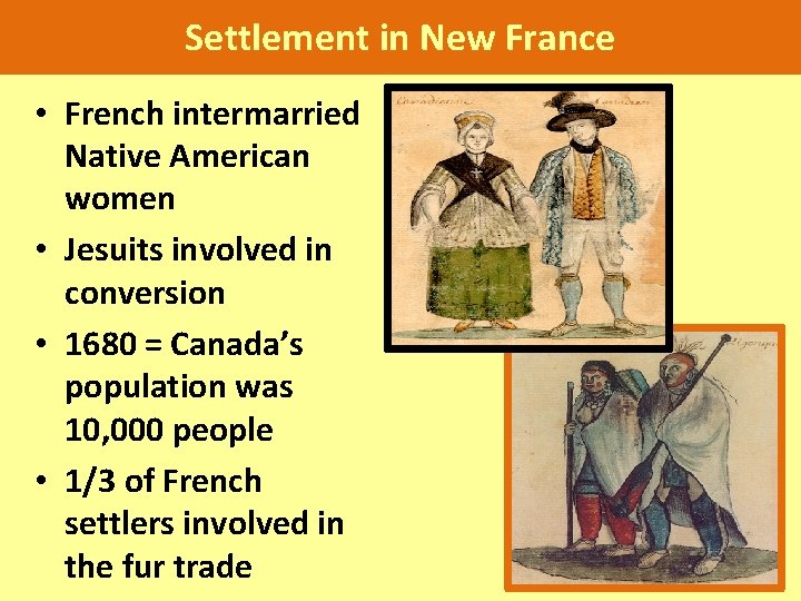 Settlement in New France • French intermarried Native American women • Jesuits involved in