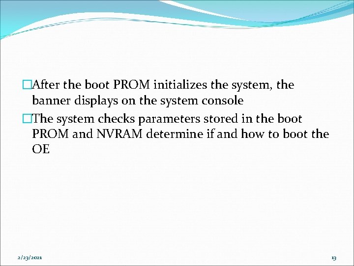 �After the boot PROM initializes the system, the banner displays on the system console
