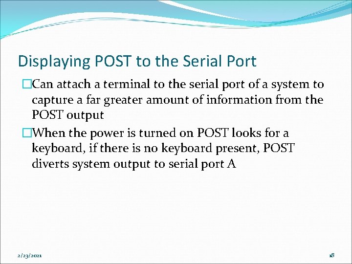 Displaying POST to the Serial Port �Can attach a terminal to the serial port