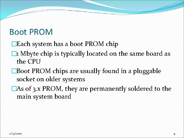 Boot PROM �Each system has a boot PROM chip � 1 Mbyte chip is