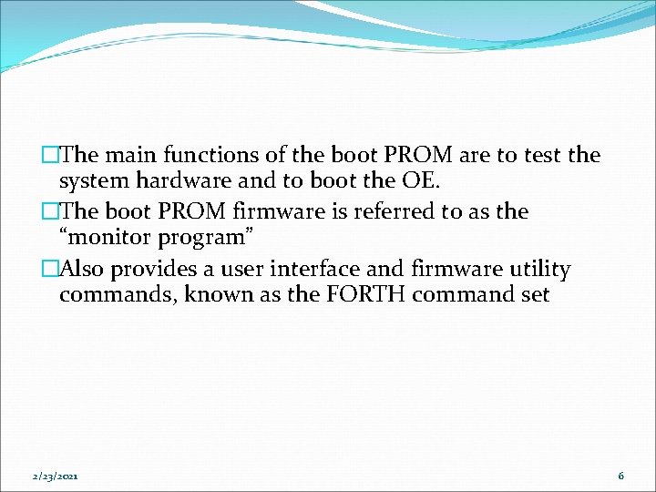 �The main functions of the boot PROM are to test the system hardware and