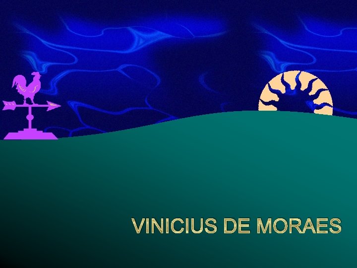 VINICIUS DE MORAES 
