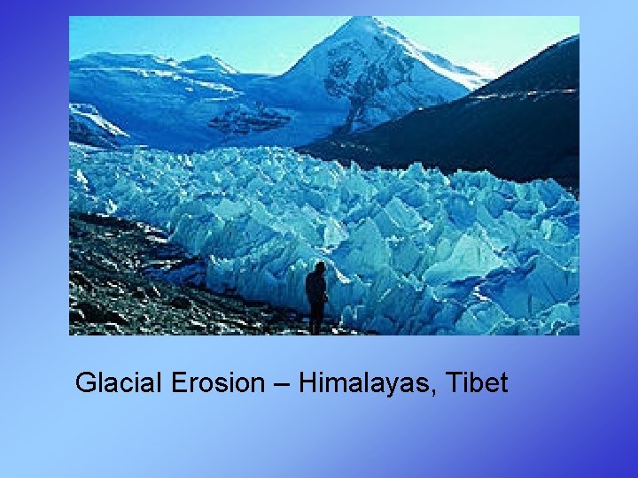 Glacial Erosion – Himalayas, Tibet 