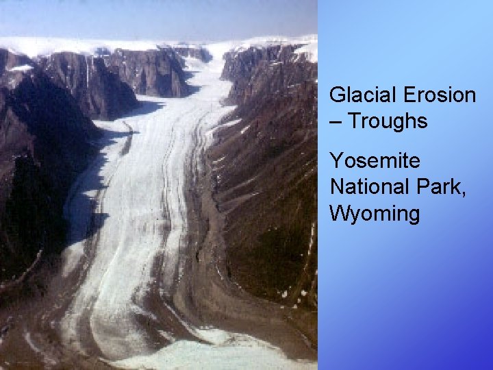 Glacial Erosion – Troughs Yosemite National Park, Wyoming 