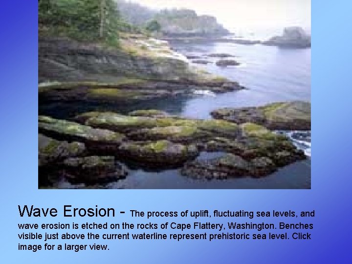 Wave Erosion - The process of uplift, fluctuating sea levels, and wave erosion is