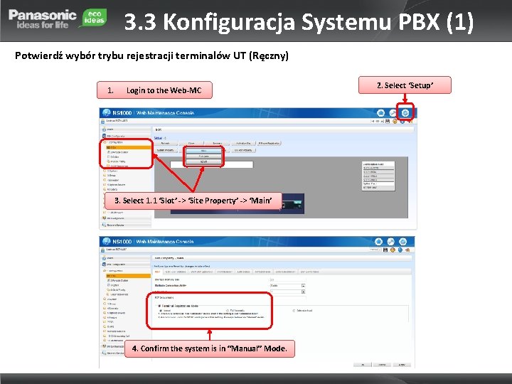 3. 3 Konfiguracja Systemu PBX (1) Potwierdź wybór trybu rejestracji terminalów UT (Ręczny) 1.