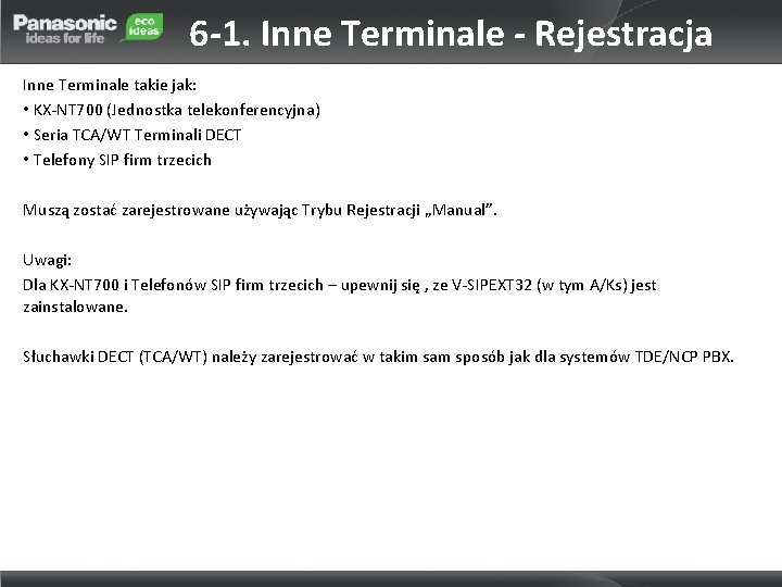 6 -1. Inne Terminale - Rejestracja Inne Terminale takie jak: • KX-NT 700 (Jednostka