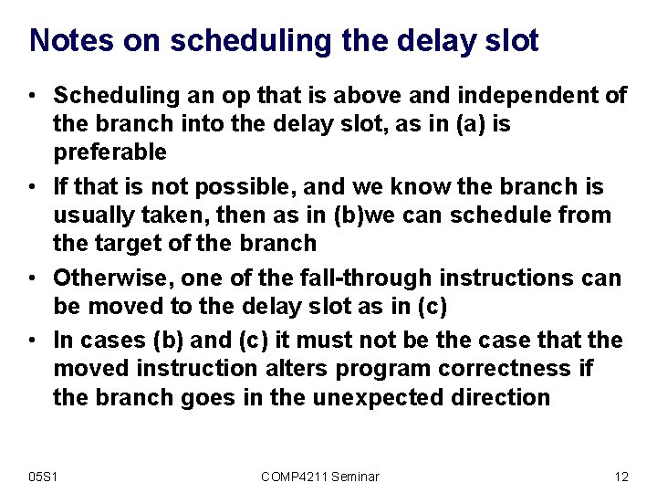 Notes on scheduling the delay slot • Scheduling an op that is above and