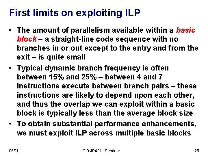 First limits on exploiting ILP • The amount of parallelism available within a basic