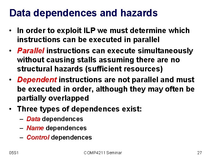 Data dependences and hazards • In order to exploit ILP we must determine which