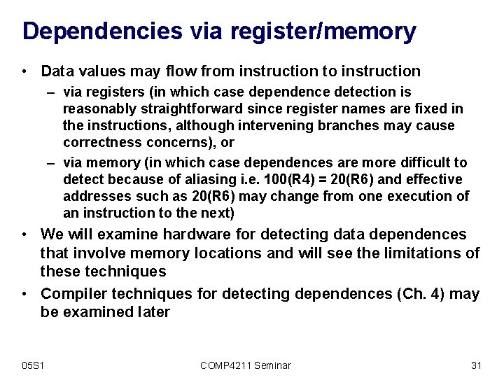 Dependencies via register/memory • Data values may flow from instruction to instruction – via