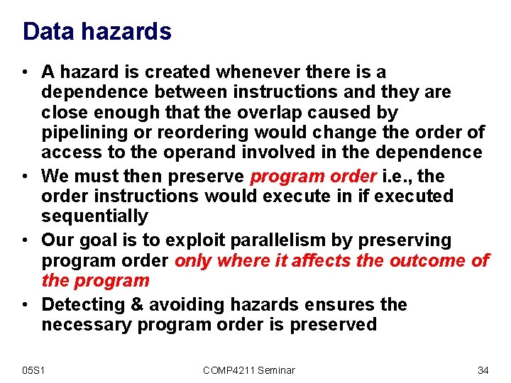 Data hazards • A hazard is created whenever there is a dependence between instructions
