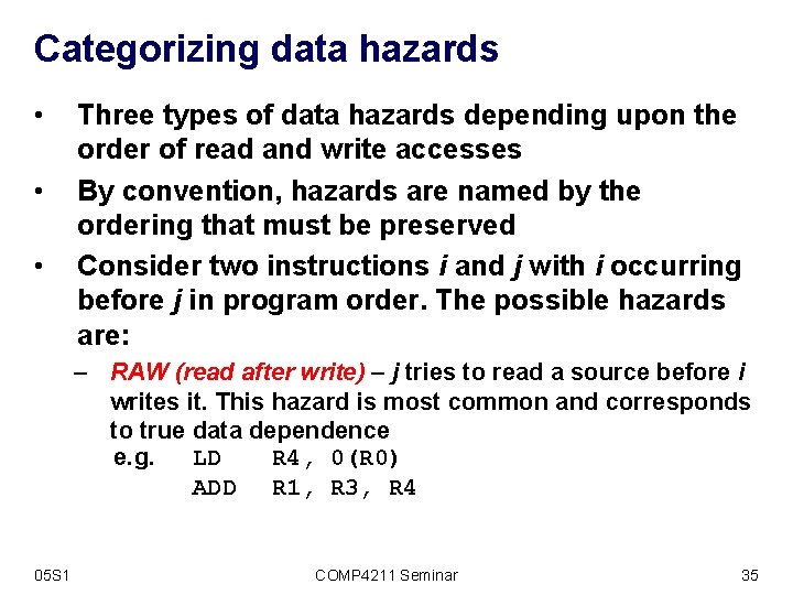 Categorizing data hazards • • • Three types of data hazards depending upon the